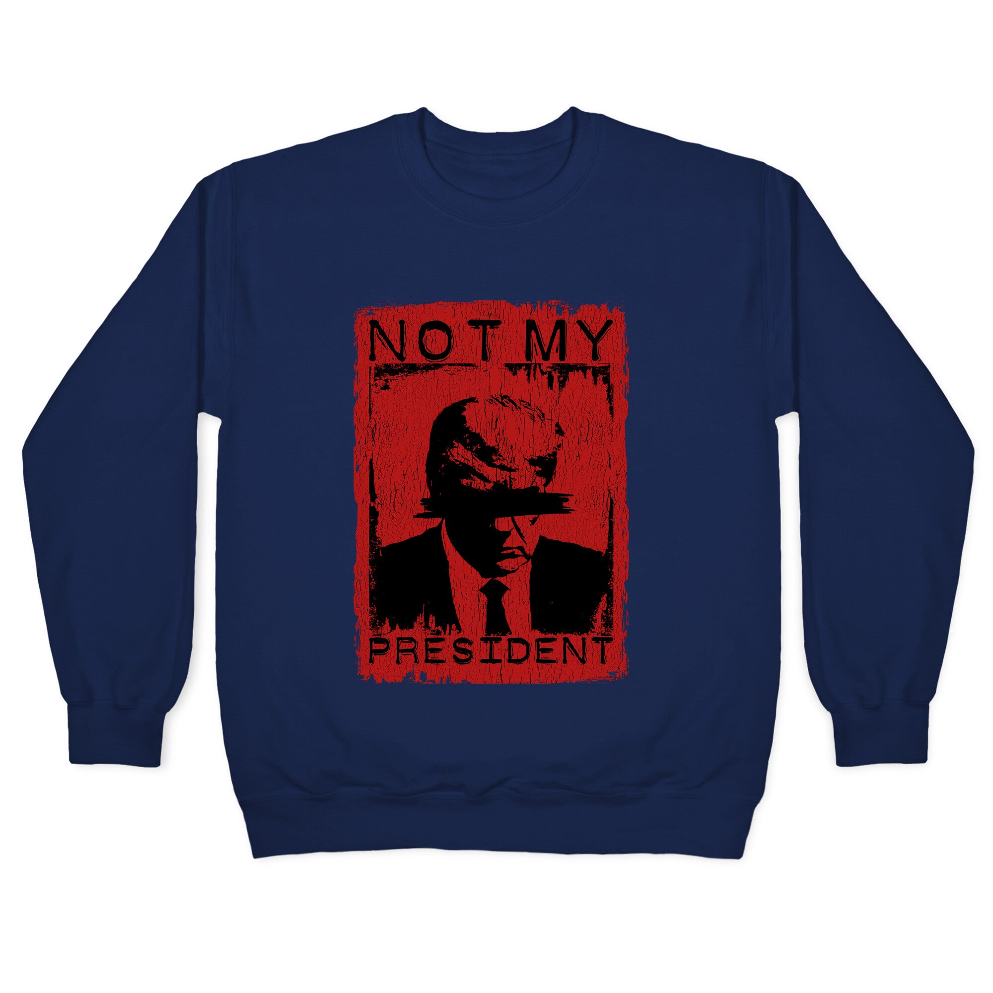 Not My President Crewneck Sweatshirt